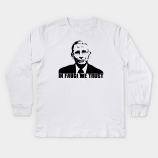 In Fauci We Trust Kids Long Sleeve T-Shirt